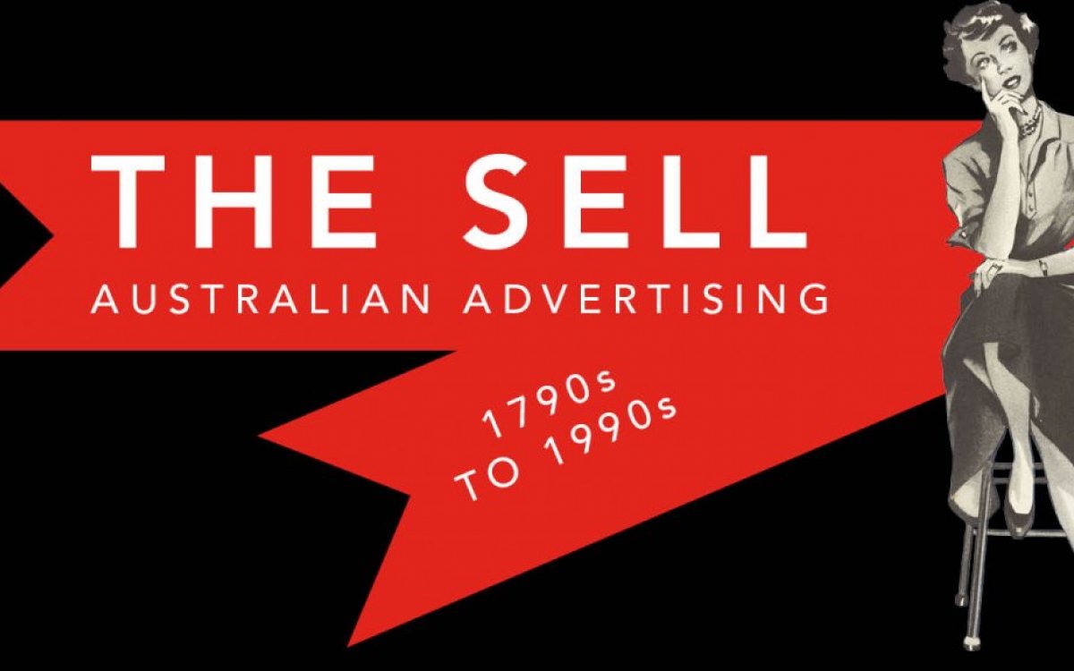 Exhibition branding for The Sell: Australian advertising, 1790s to 1990s