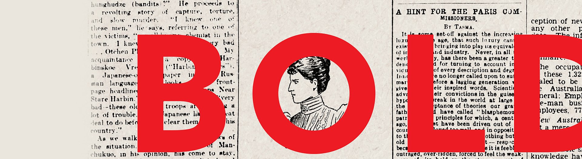 A cream background with newspaper print in the background 'Bold' is written in large red letters with a woman's illustrated portrait in the centre of the 'O'