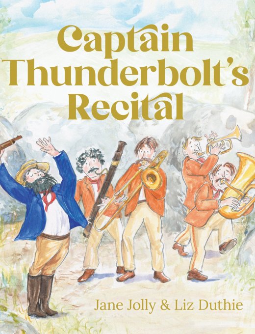 Text: 'Captain Thunderbolt's Recital, Jane Jolly & Liz Duthie'. Book cover with illustration of a band wearing orange and a man in front of them wearing blue.