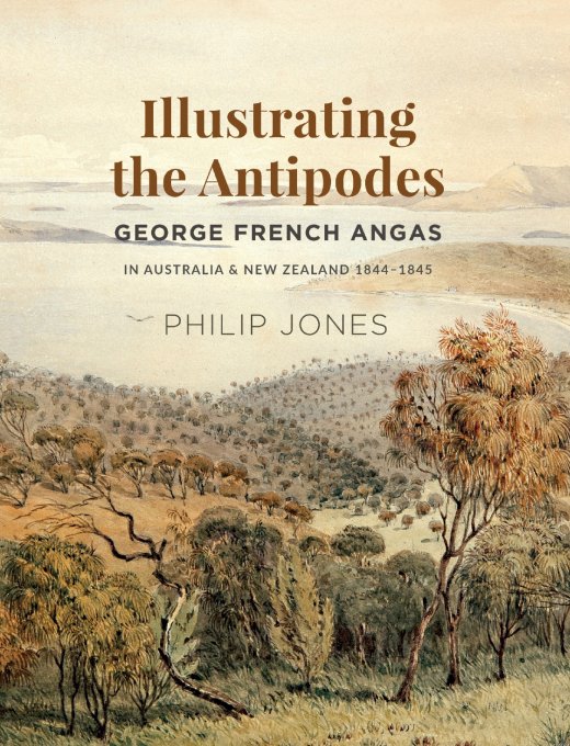 Book cover features a painted landscape in shades of brown, yellow and green; text reads "Illustrating the Antipodes: George French Angas"