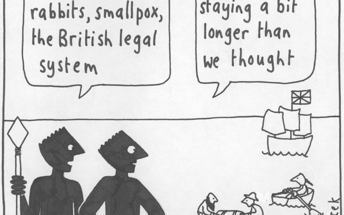 A cartoon with 2 black people on the shore, one holding a spear upright next to him says 'Look at all that luggage - guns, rabbits, smallpox, the British legal system', the other, looking out at a British flagged ship, person in a rowboat, and two men lugging a chest on the beach, says 'Hmm... they might be staying a bit longer than we thought'.