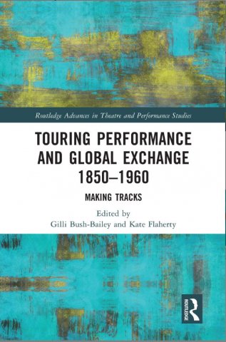 A green and aqua book cover with the text 'Touring Performance and Global Exchange 1850-1960. Moving Tracks. edited by Gilli Bush-Bailey and Kate Flaherty'.