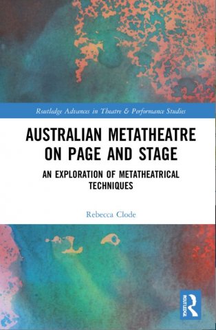 A pink and aqua book cover with the text 'Australian Metatheatre on Page and Stage. An exploration of Metatheatrical Techniques. Rebecca Clode'.