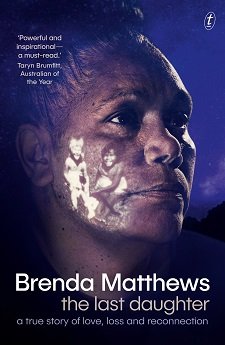The book cover for 'The Last Daughter' by Brenda Matthews. The image is of an Aboriginal woman's face. She has an image of two small children projected on to her cheek.
