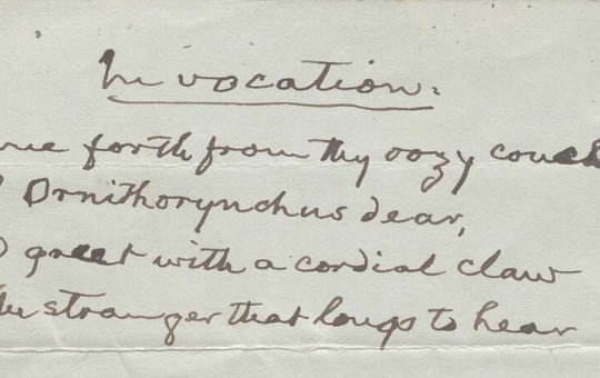 A portion of a handwritten poem that reads 'Invocation. Come forth from thy oozy couhc, O Ornithorynchus dear, And great with a cordial claw The stranger that longs to hear.'