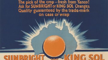 Poster showing the outline of Australia with an orange laid over the top of it and text claiming that Sunbright and King Sol oranges from Yanco are the pick of the crop.