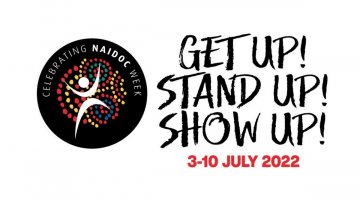 The 2022 NAIDOC Week logo with text saying 'Celebrating NAIDOC Week. Get Up! Stand Up! Show Up! 3-10 July 2022'.