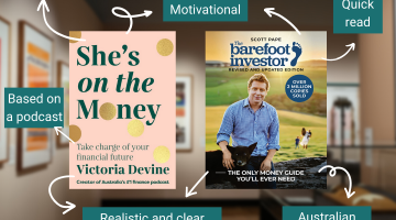 Covers of The Barefoot Investor by Scott Pape and She's on the Money by Victoria Devine with annotations reading relatable and non-judgemental, motivational, realistic and clear advice and quick read