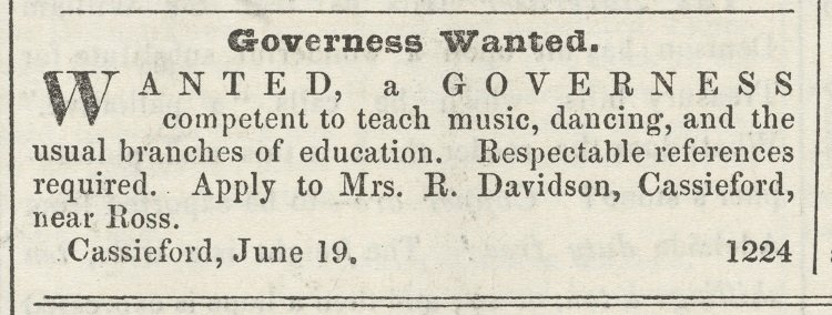 A newspaper advertisement listing 'Governess Wanted. Wanted, a governess competent to teach music, dancing, and the usual branches of education. Respectable references required. Apply to Mrs. R. Davidson, Cassieford, near Ross. Cassieford, June 19.