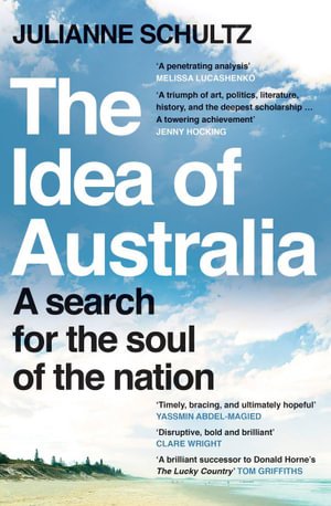 Cover image The Idea of Australia: A search for the soul of the nation
