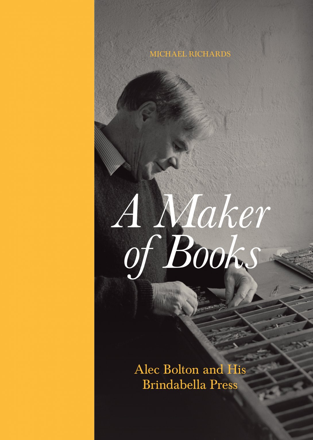 Book cover of 'A Maker of Books: Alec Bolton and His Brindabella Press' by Michael Richards