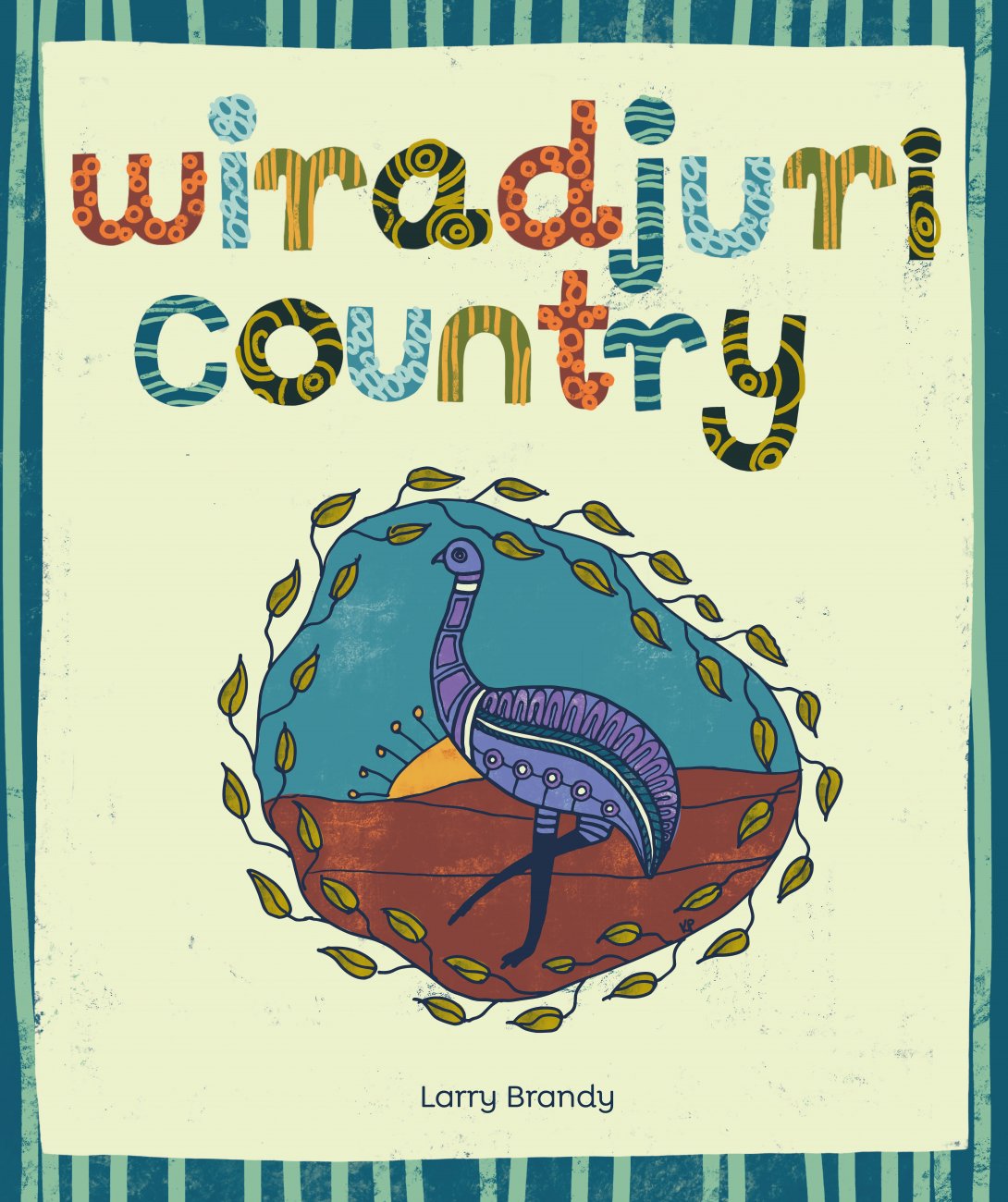 Wiradjuri Country book cover by Larry Brandy. A pale green background with a dark green striped boarder. An artistic rendition of an emu walking along red country is depicted in a circle.