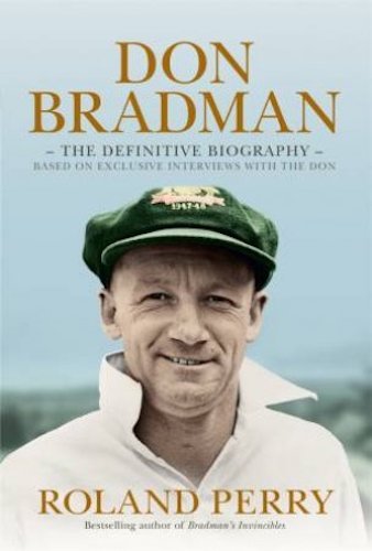 Photo of Don Bradman smiling and  wearing 'baggy green' cricket cap with large text reading 'DON BRADMAN' AND 'ROLAND PERRY'