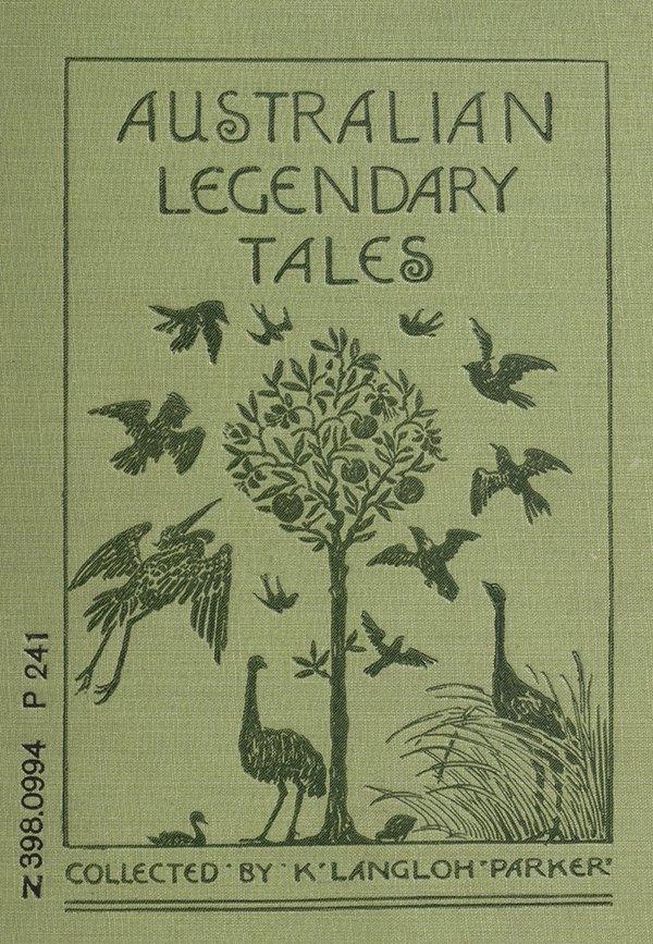 Australian Legendary Tales: Folk-lore of the Noongahburrahs as Told to the Piccaninnies green book cover with a tree surrounded by birds